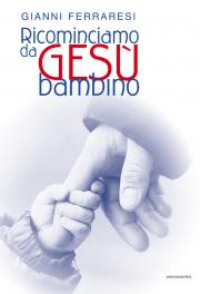 Ricominciamo da Gesù bambino