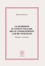 Le iscrizioni in antico volgare delle confraternite laiche veneziane