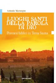 Luoghi Santi della parola di Dio Luoghi Santi della parola di Dio